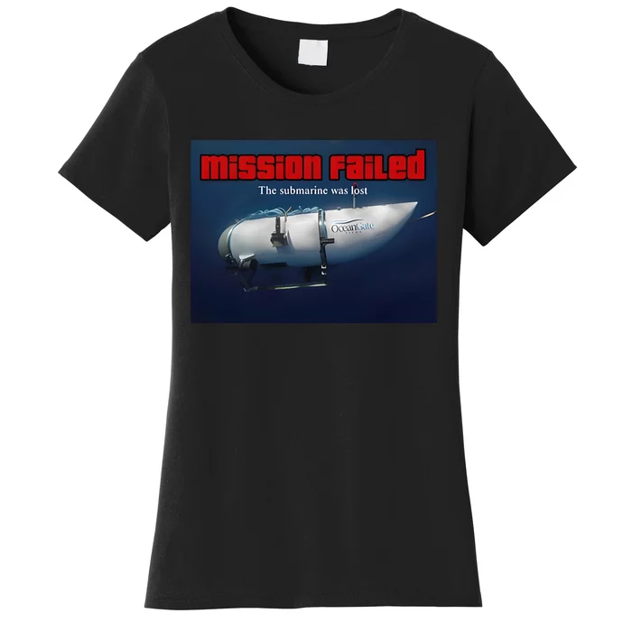 Mission Failed The Submarine Was Lost Women's T-Shirt