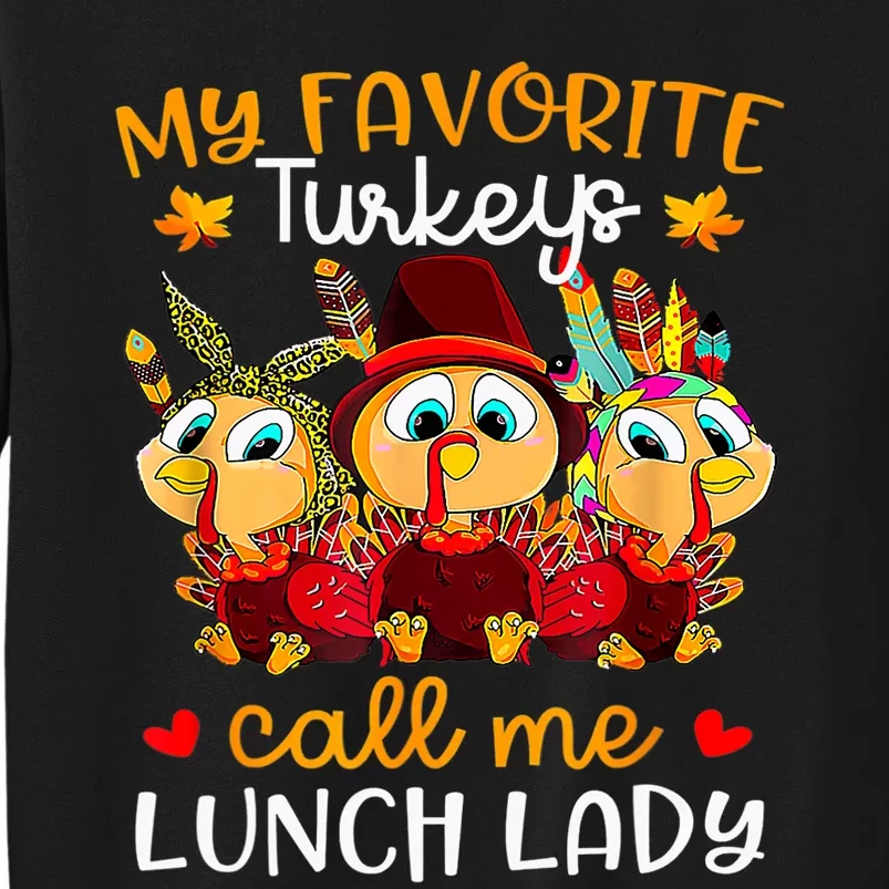 My Favorite Turkeys Call Me Lunch Lady Funny Thanksgiving Tall Sweatshirt