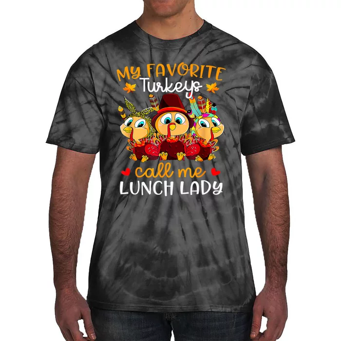 My Favorite Turkeys Call Me Lunch Lady Funny Thanksgiving Tie-Dye T-Shirt