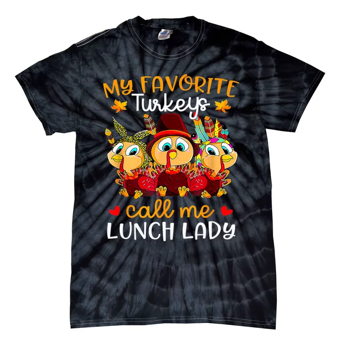 My Favorite Turkeys Call Me Lunch Lady Funny Thanksgiving Tie-Dye T-Shirt