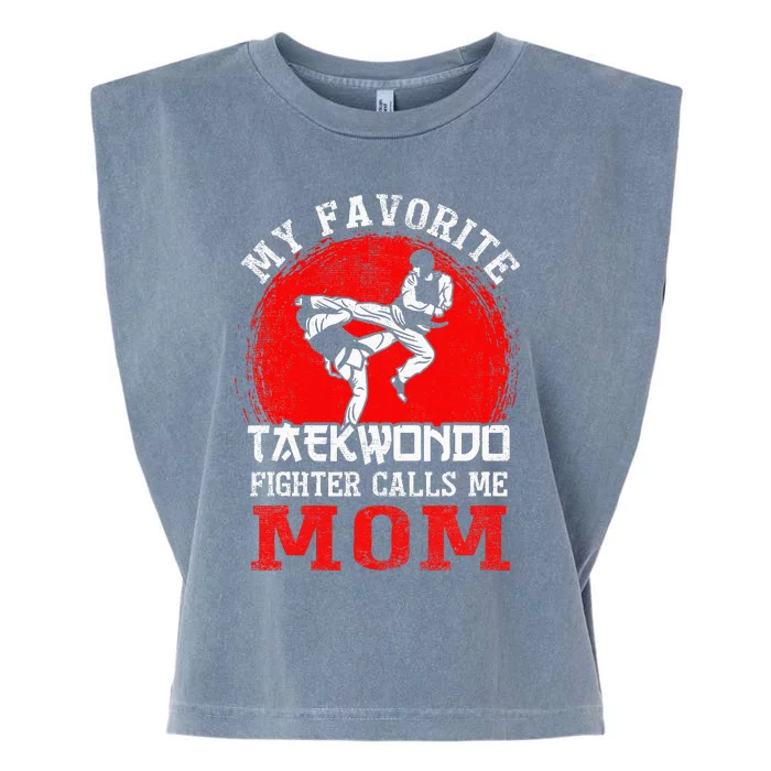 My Favorite Taekwondo Fighter Calls Me Mom Mothers Day Garment-Dyed Women's Muscle Tee