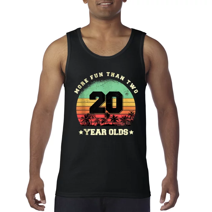 More Fun Than Two Twenty Year Olds 40th Birthday Tank Top Tank Top