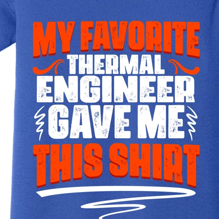 My Favorite Thermal Engineer Gave Me This Gift Baby Bodysuit