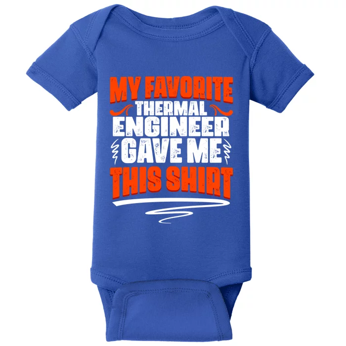 My Favorite Thermal Engineer Gave Me This Gift Baby Bodysuit