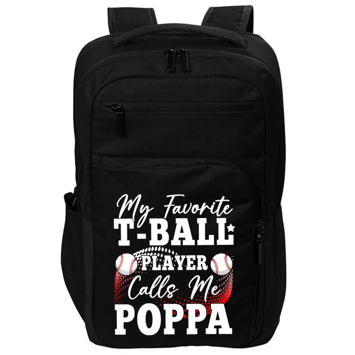 My Favorite TBall Player Calls Me Poppa Impact Tech Backpack