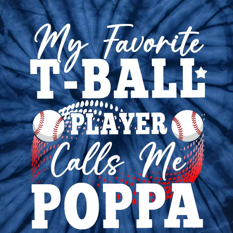 My Favorite TBall Player Calls Me Poppa Tie-Dye T-Shirt