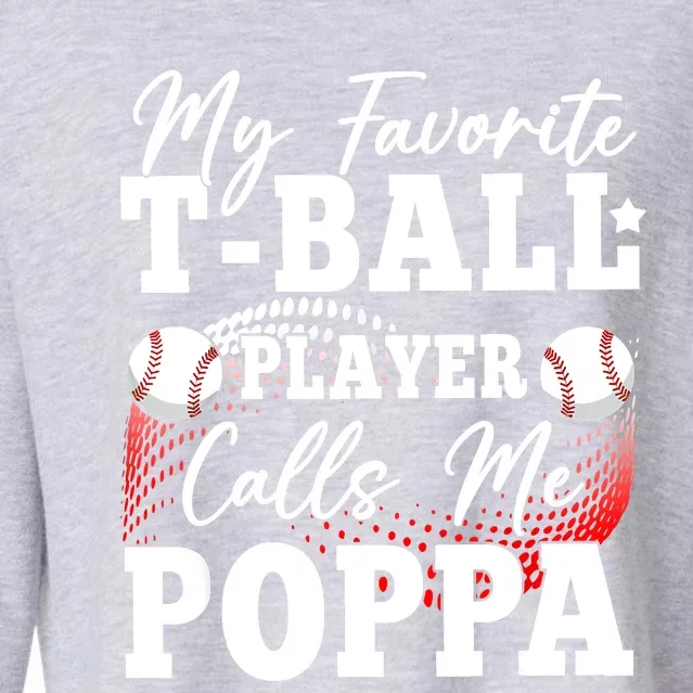 My Favorite TBall Player Calls Me Poppa Cropped Pullover Crew