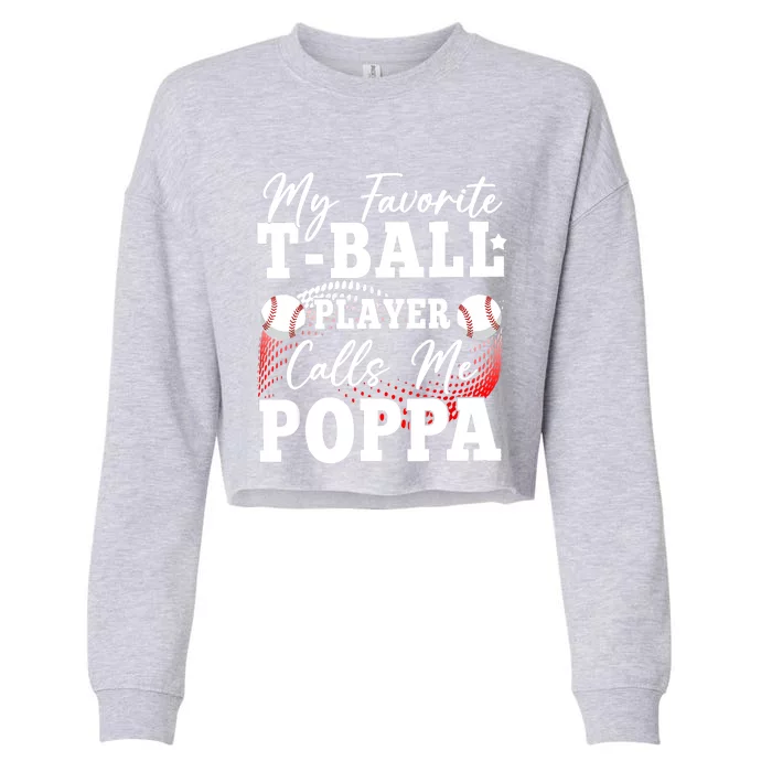 My Favorite TBall Player Calls Me Poppa Cropped Pullover Crew