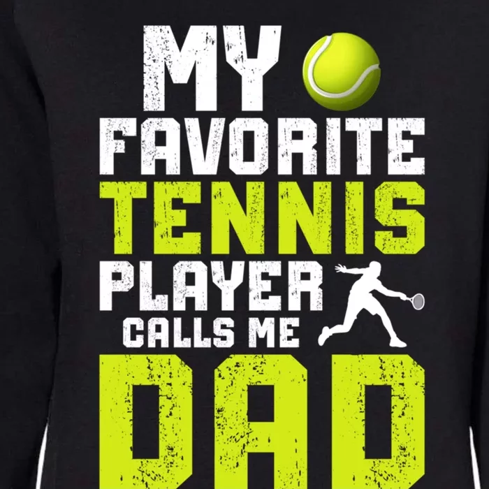 My Favorite Tennis Player Dad Tennis Dad Tennis Father Funny Gift Womens California Wash Sweatshirt