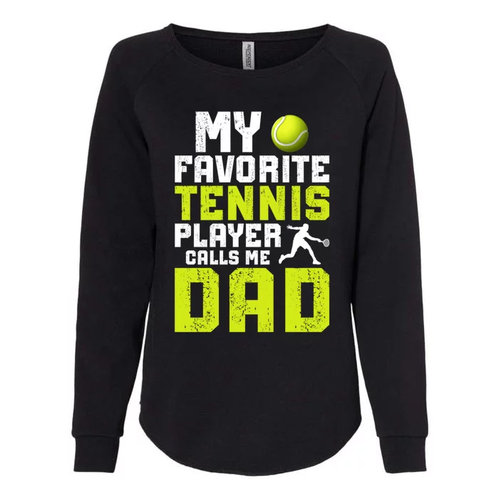 My Favorite Tennis Player Dad Tennis Dad Tennis Father Funny Gift Womens California Wash Sweatshirt