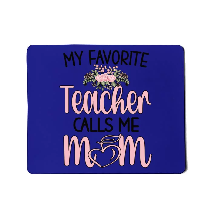 My Favorite Teacher Calls Me Mom Mother Teacher Mom Gift Mousepad