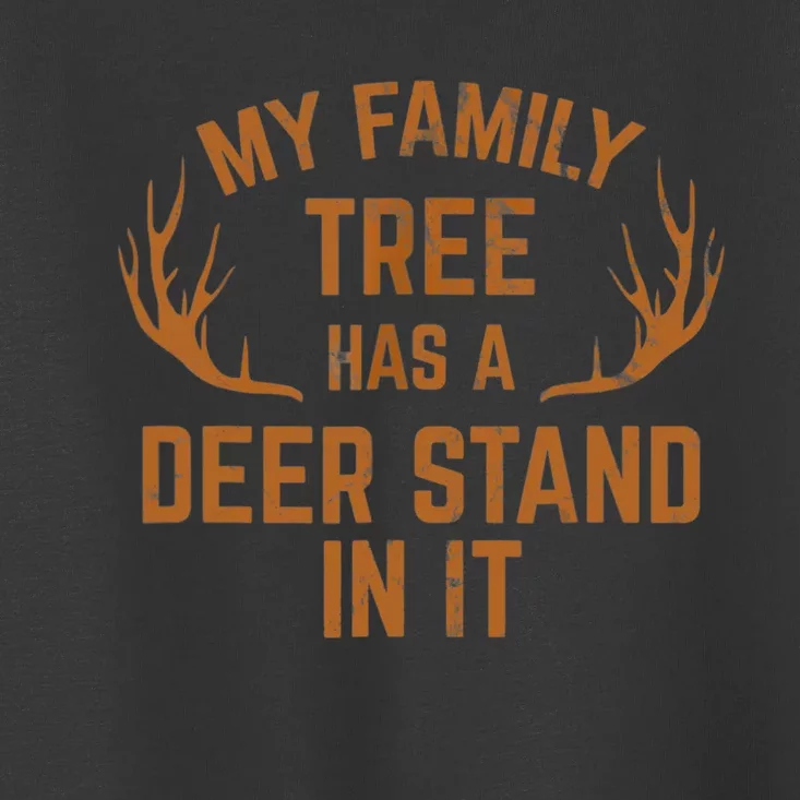 My Family Tree Has A Deer Stand In It Hunting Toddler T-Shirt