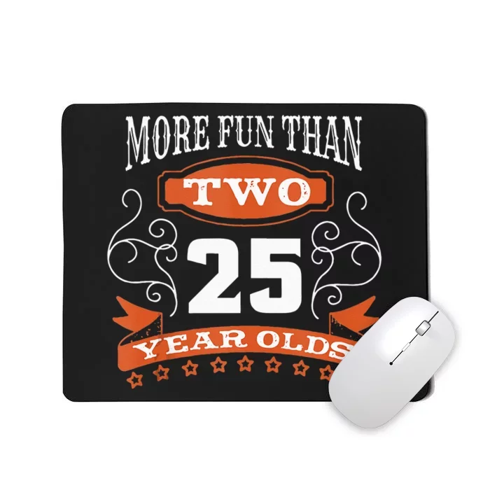 More Fun Than Two 25 Years Old 50th Birthday Mousepad