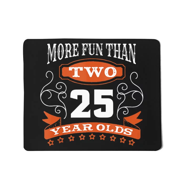 More Fun Than Two 25 Years Old 50th Birthday Mousepad