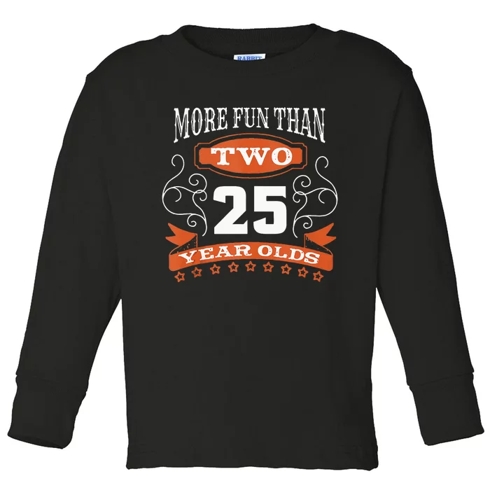 More Fun Than Two 25 Years Old 50th Birthday Toddler Long Sleeve Shirt