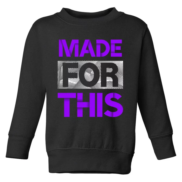 Made For This Purple Color Graphic Toddler Sweatshirt