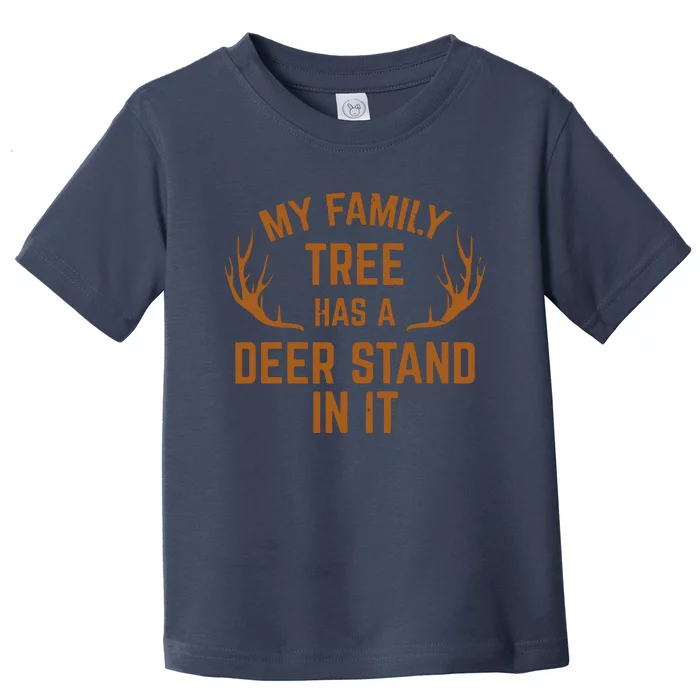 My Family Tree Has A Deer Stand In It Hunting Toddler T-Shirt