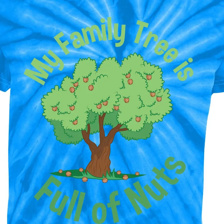 My Family Tree Is Full Of Nuts Reunion Crazy Families Gift Kids Tie-Dye T-Shirt