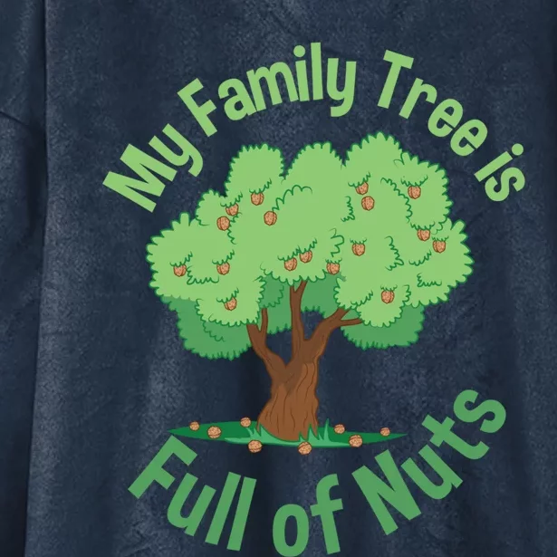 My Family Tree Is Full Of Nuts Reunion Crazy Families Gift Hooded Wearable Blanket