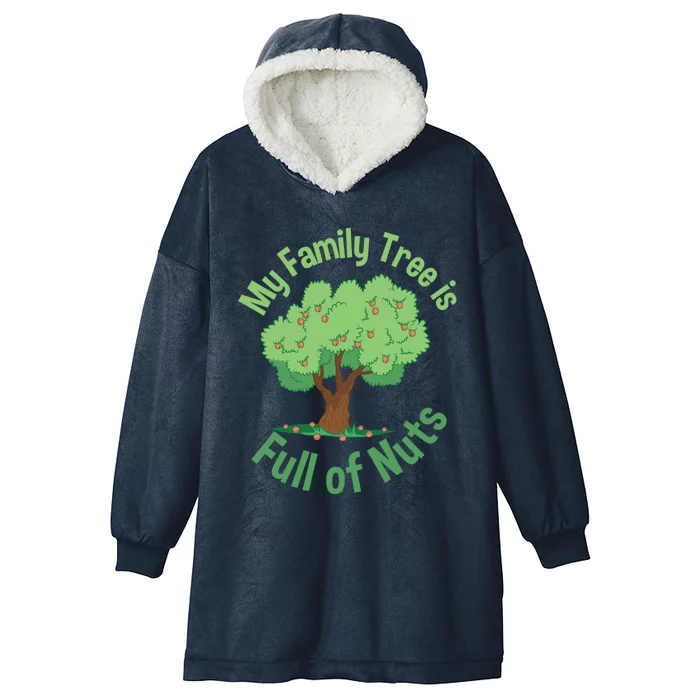 My Family Tree Is Full Of Nuts Reunion Crazy Families Gift Hooded Wearable Blanket