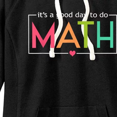 Math For Teachers Its A Good Day To Do Math Test Day Testing Math Teachers Women's Fleece Hoodie