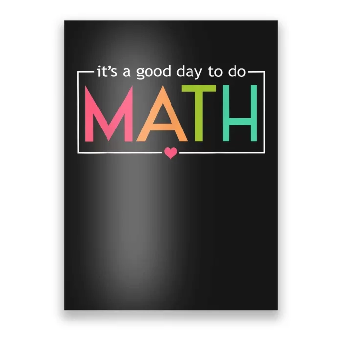 Math For Teachers Its A Good Day To Do Math Test Day Testing Math Teachers Poster