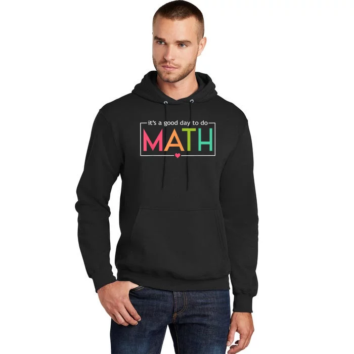 Math For Teachers Its A Good Day To Do Math Test Day Testing Math Teachers Tall Hoodie