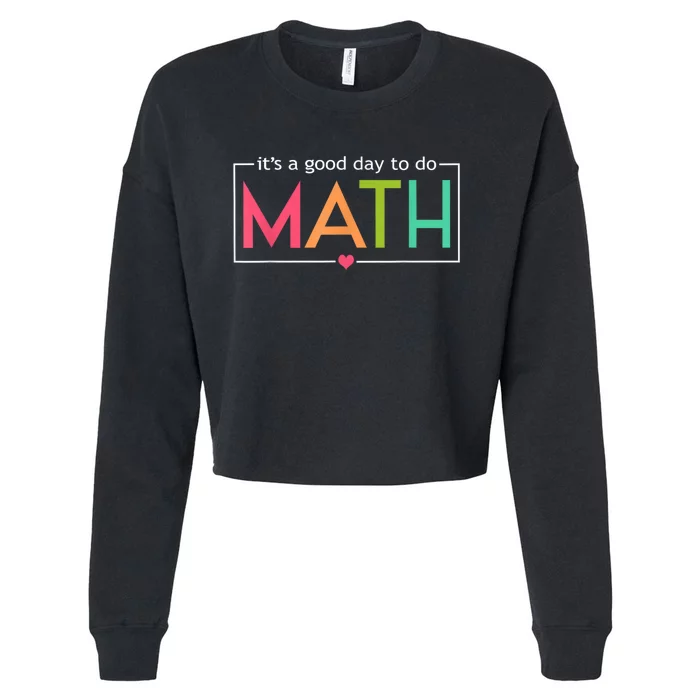 Math For Teachers Its A Good Day To Do Math Test Day Testing Math Teachers Cropped Pullover Crew