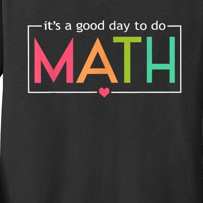 Math For Teachers Its A Good Day To Do Math Test Day Testing Math Teachers Kids Long Sleeve Shirt