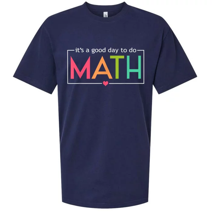 Math For Teachers Its A Good Day To Do Math Test Day Testing Math Teachers Sueded Cloud Jersey T-Shirt