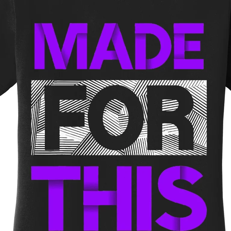 Made For This Purple Women's T-Shirt