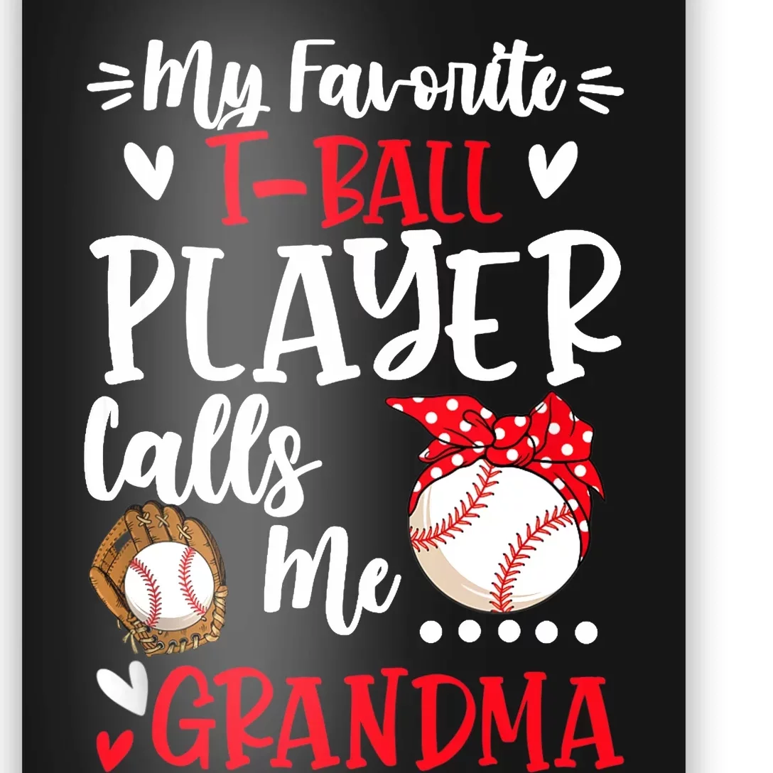 My Favorite T Ball Player Calls Me Grandma Baseball Poster