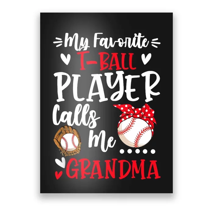 My Favorite T Ball Player Calls Me Grandma Baseball Poster