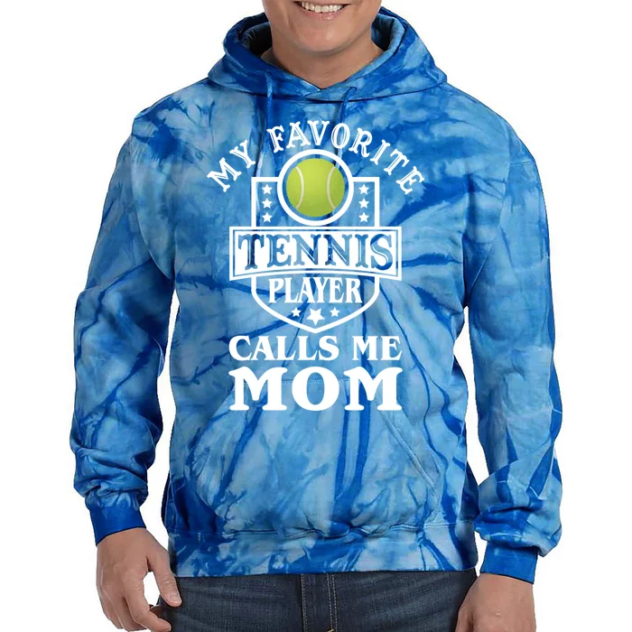 My Favorite Tennis Player Calls Me Mom Funny Tennis Cute Gift Tie Dye Hoodie