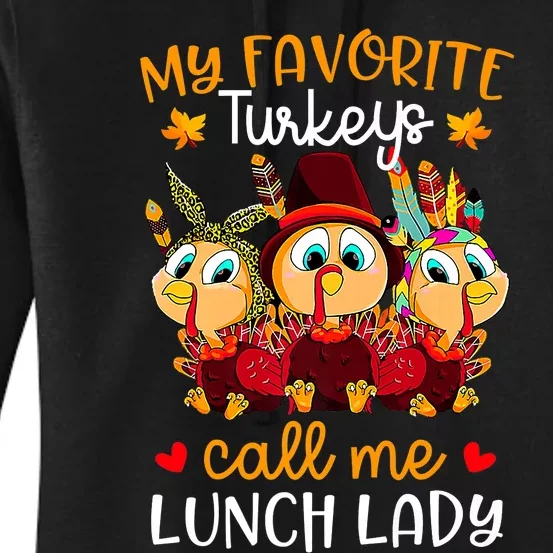 My Favorite Turkeys Call Me Lunch Lady Fall Thanksgiving Women's Pullover Hoodie