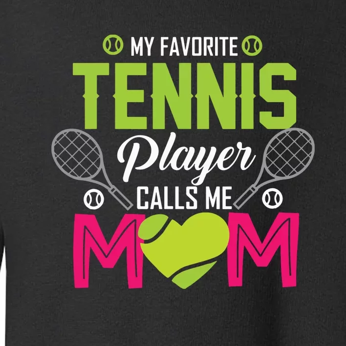 My Favorite Tennis Player Calls Me Mom Funny Gift Toddler Sweatshirt