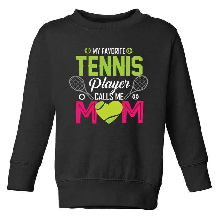 My Favorite Tennis Player Calls Me Mom Funny Gift Toddler Sweatshirt