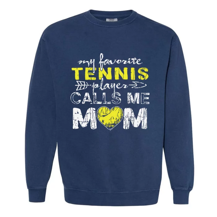 My Favorite Tennis Player Calls Me Mom Mothers Day Garment-Dyed Sweatshirt