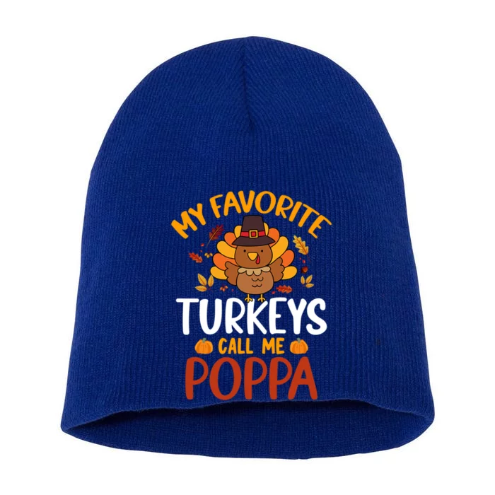 My Favorite Turkey Call Me Poppa Funny Thanksgiving Party Gift Short Acrylic Beanie