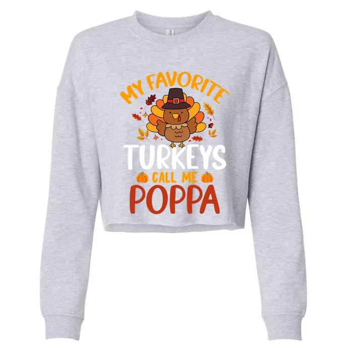 My Favorite Turkey Call Me Poppa Funny Thanksgiving Party Gift Cropped Pullover Crew