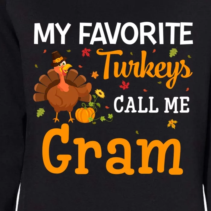 My Favorite Turkeys Call Me Gram Thanksgiving Funny Costume Cool Gift Womens California Wash Sweatshirt