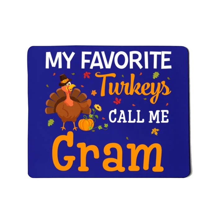 My Favorite Turkeys Call Me Gram Thanksgiving Funny Costume Cool Gift Mousepad