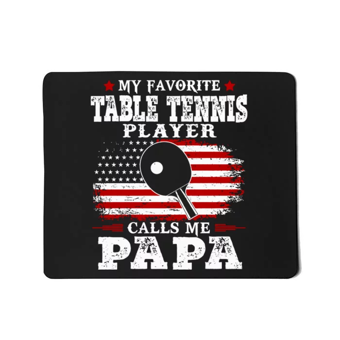 My Favorite Table Tennis Player Calls Me Papa Fathers Day Gift Mousepad