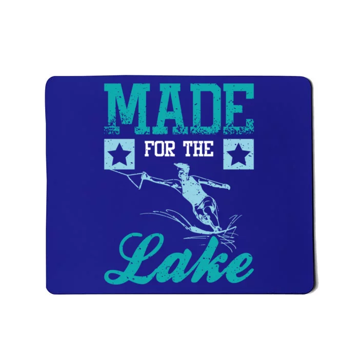 Made For The Lake Water Ski Gift Mousepad