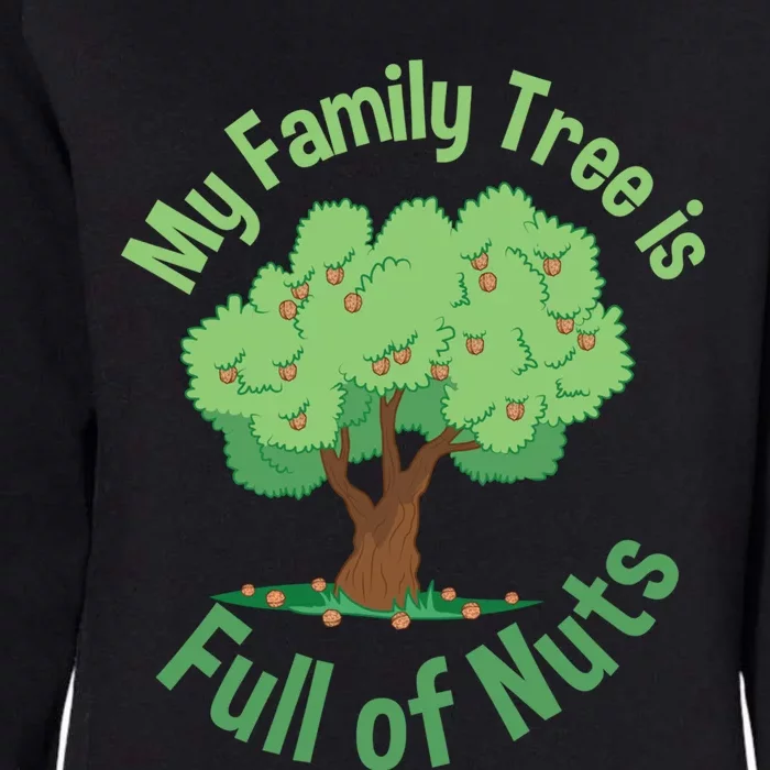 My Family Tree Is Full Of Nuts Reunion Crazy Families Gift Womens California Wash Sweatshirt