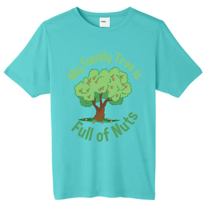 My Family Tree Is Full Of Nuts Reunion Crazy Families Gift ChromaSoft Performance T-Shirt