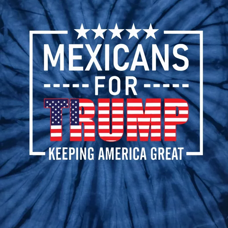 Mexicans For Trump Hispanic Conservative Gift Trump 2024 Tie-Dye T-Shirt