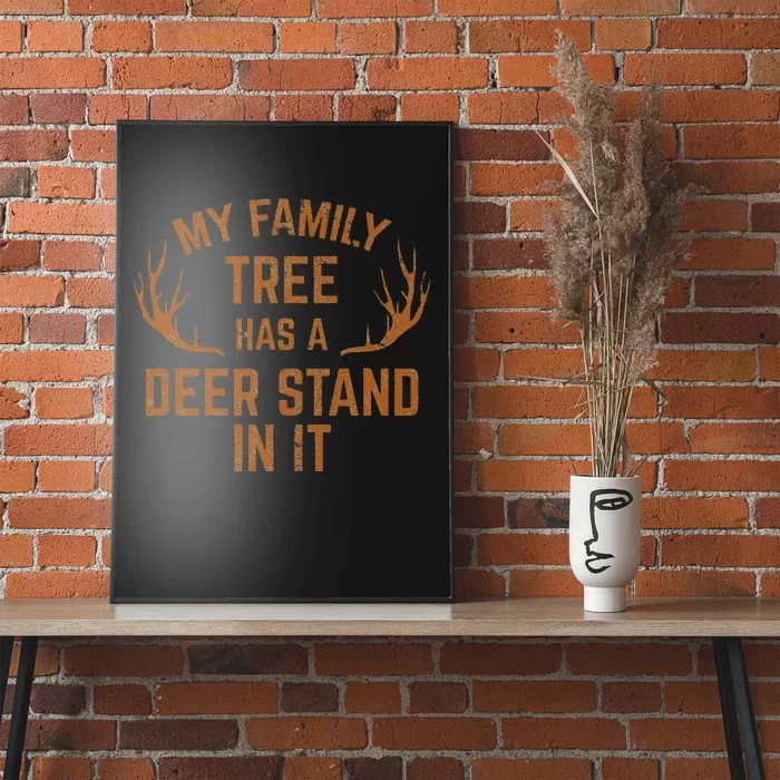 My Family Tree Has A Deer Stand In It Hunting Poster