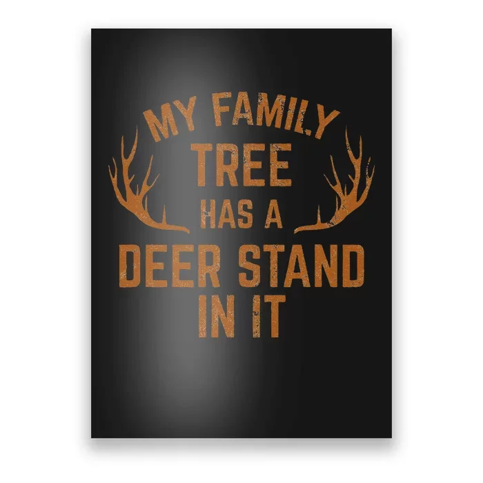 My Family Tree Has A Deer Stand In It Hunting Poster