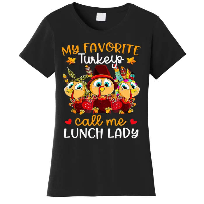 My Favorite Turkeys Call Me Lunch Lady Funny Thanksgiving Women's T-Shirt